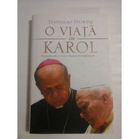 O VIATA CU KAROL - STANISLAO DZIWISZ
